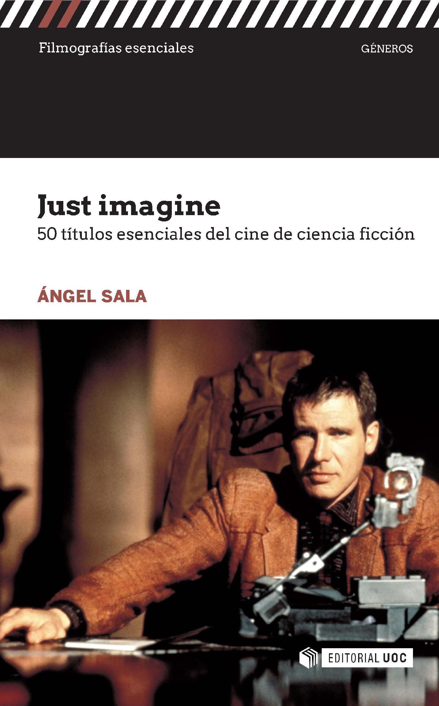 JUST IMAGINE. 50 TÍTULOS ESENCIALES DEL CINE DE CIENCIA FICCIÓN - Ángel Sala