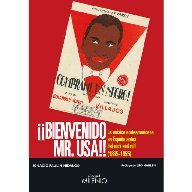 BIENVENIDO MR. USA. LA MÚSICA NORTEAMERICANA EN ESPAÑA ANTES DEL ROCK AND ROLL (1865-1955) - Ignacio Faulín Hidalgo