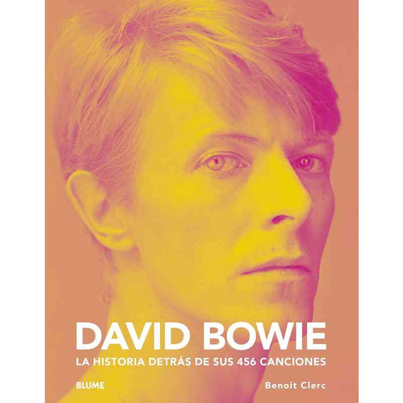 DAVID BOWIE: LA HISTORIA DETRÁS DE SUS 456 CANCIONES - Benoit Clerc
