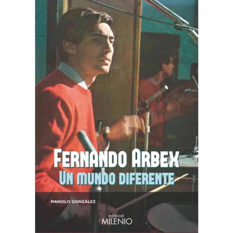 FERNANDO ARBEX. UN MUNDO DIFERENTE - Manolo González Gómez