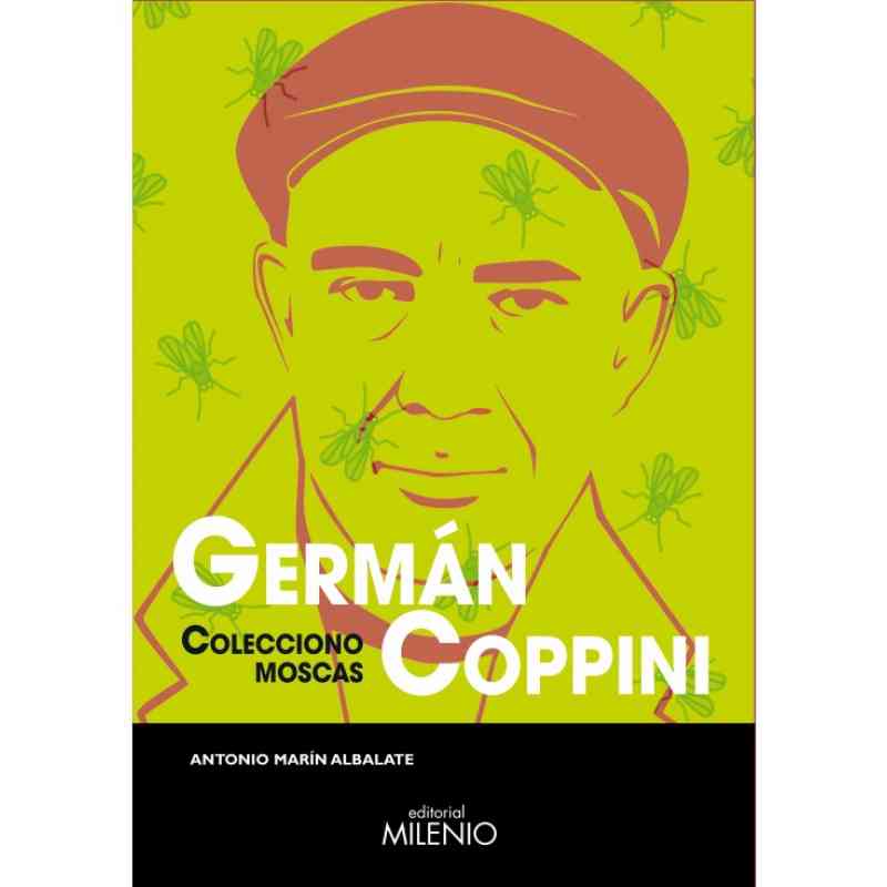 GERMÁN COPPINI. COLECCIONO MOSCAS - Antonio Marín Albalate