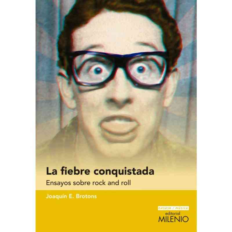 LA FIEBRE CONQUISTADA. ENSAYOS SOBRE ROCK AND ROLL - Joaquín E. Brotons