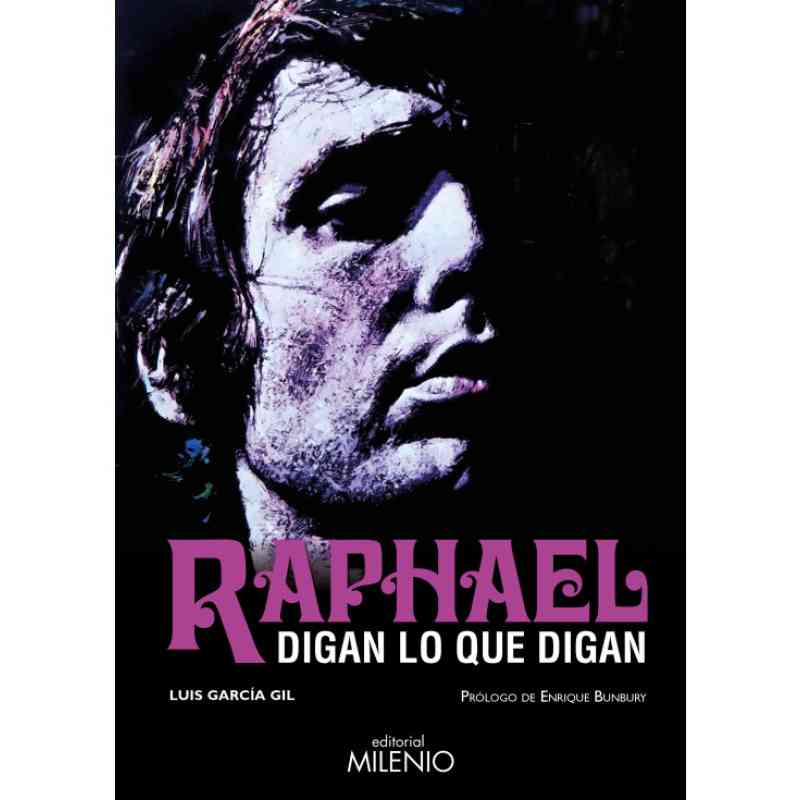 RAPHAEL. DIGAN LO QUE DIGAN - Luis García Gil