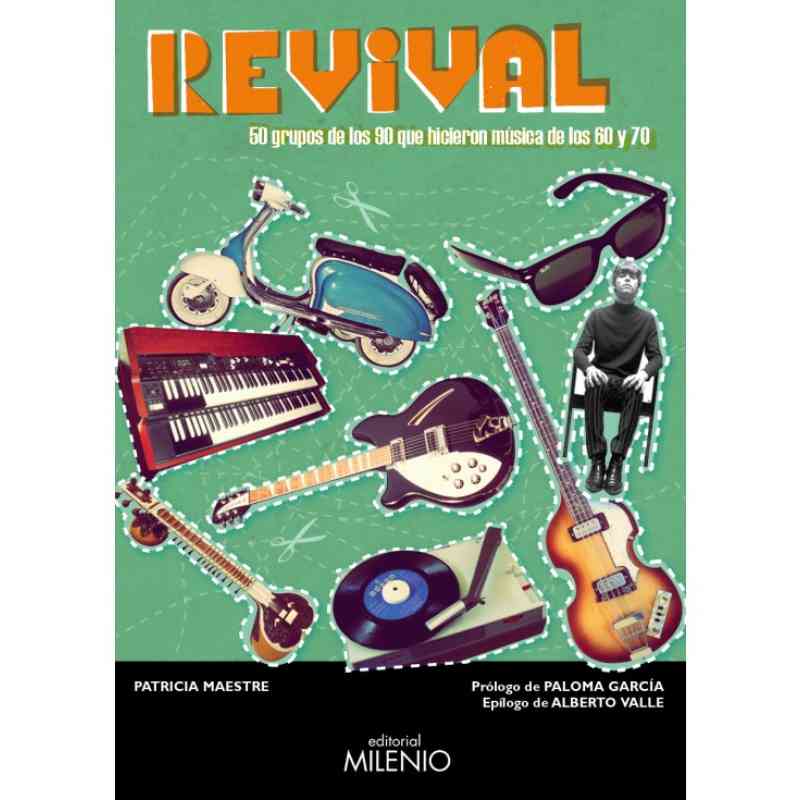 REVIVAL. 50 GRUPOS DE LOS 90 QUE HICIERON MÚSICA DE LOS 60 Y 70 - Patricia Maestre Esteban