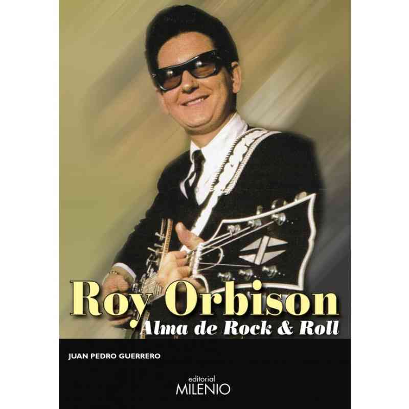 ROY ORBISON. ALMA DE ROCK & ROLL - Juan Pedro Guerrero Martín