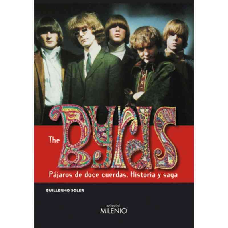 THE BYRDS. PÁJAROS DE DOCE CUERDAS. HISTORIA Y SAGA - Guillermo Soler García de Oteyza