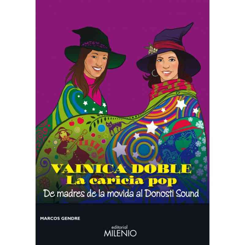 VAINICA DOBLE. LA CARICIA POP. DE MADRES DE LA MOVIDA AL DONOSTI SOUND - Marcos Gendre