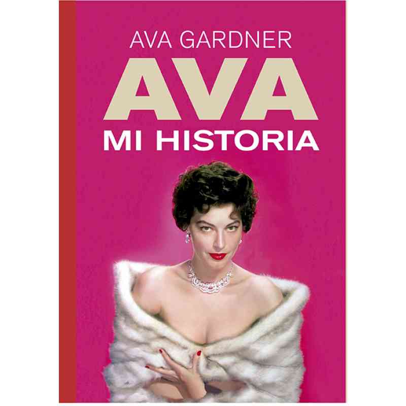 AVA. MI HISTORIA - Ava Gardner