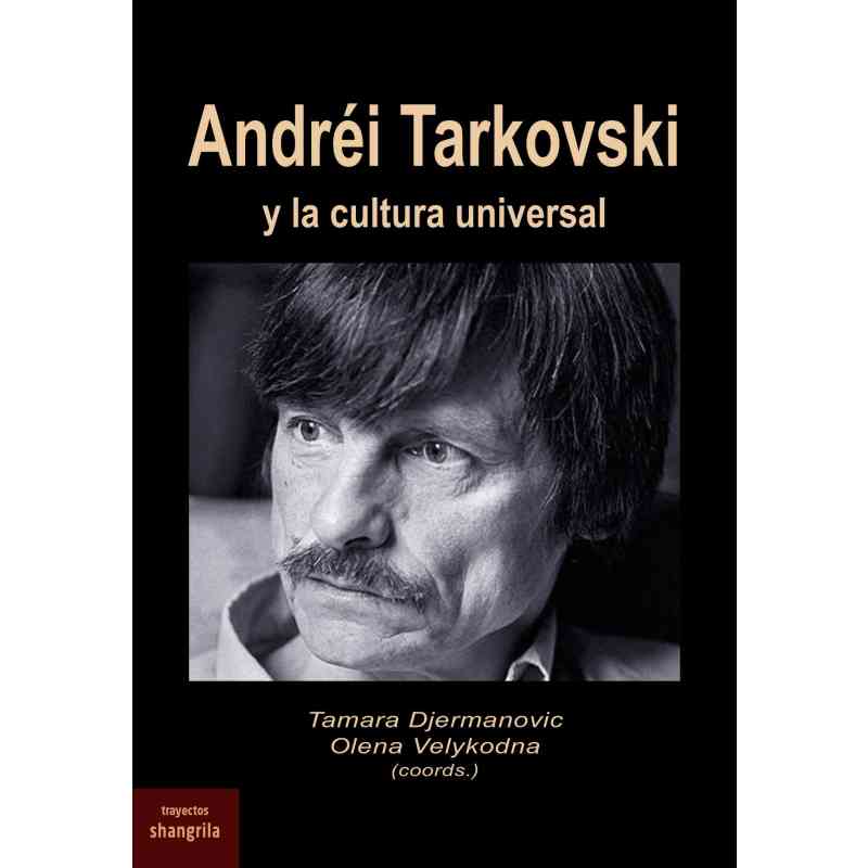 ANDRÉI TARKOVSKI Y LA CULTURA UNIVERSAL - Tamara Djermanovic y Olena Velykodna