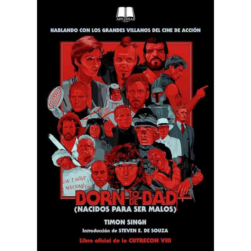 BORN TO BE BAD (NACIDOS PARA SER MALOS). HABLANDO CON LOS GRANDES VILLANOS DEL CINE DE ACCIÓN - Timon Singh
