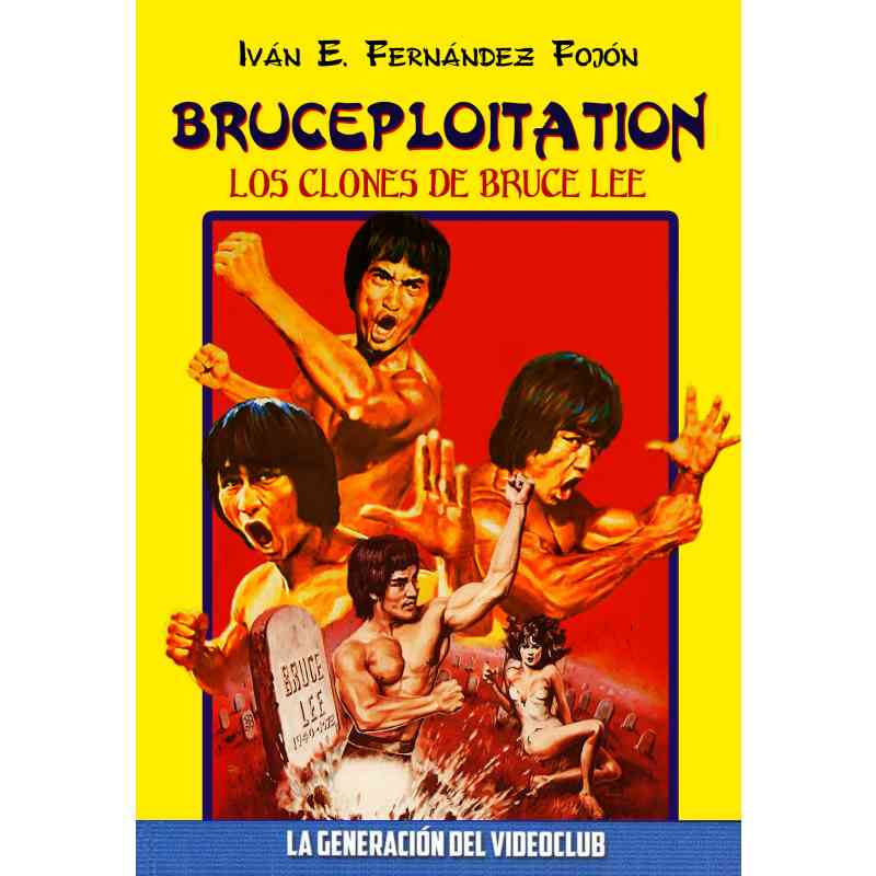 BRUCEPLOITATION: LOS CLONES DE BRUCE LEE - Iván E. Fernández Fojón