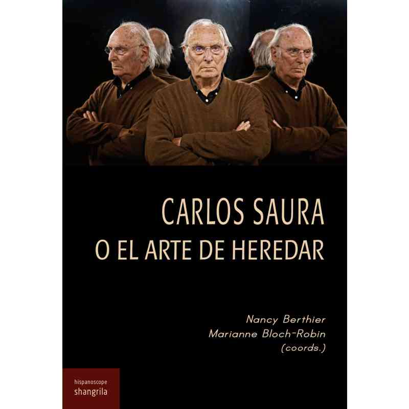 CARLOS SAURA O EL ARTE DE HEREDAR - Nancy Berthier y Marianne Bloch-Robin