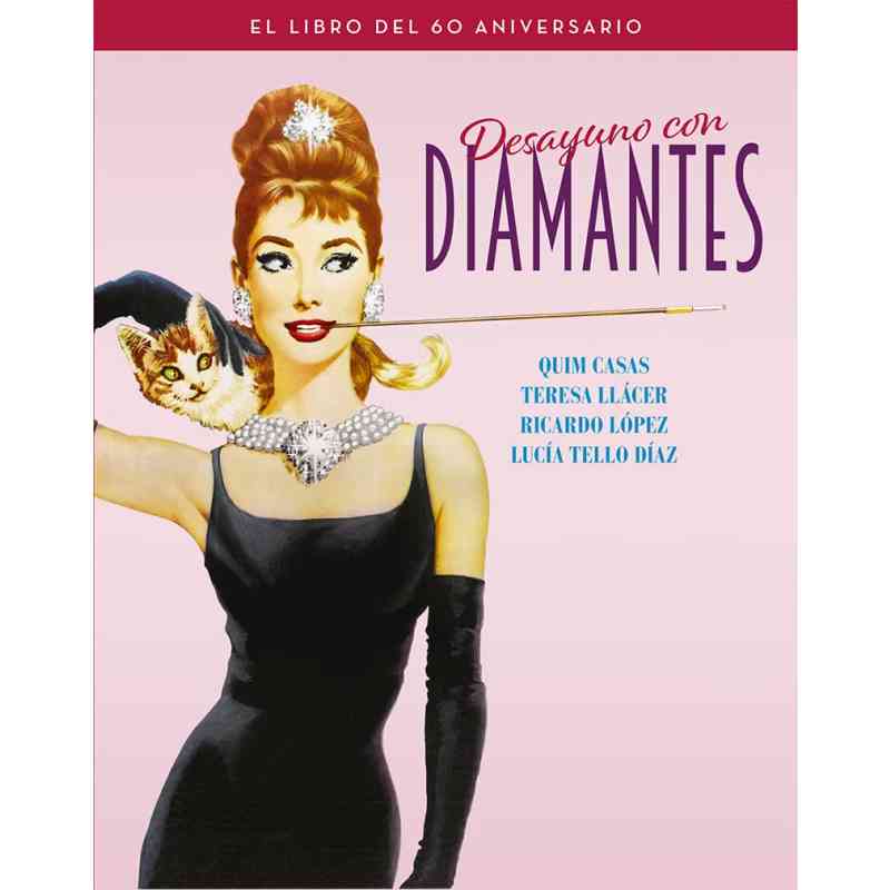 DESAYUNO CON DIAMANTES. EL LIBRO DEL 60 ANIVERSARIO - Quim Casas, Teresa Llácer, Ricardo López y LucÍa Tello Díaz
