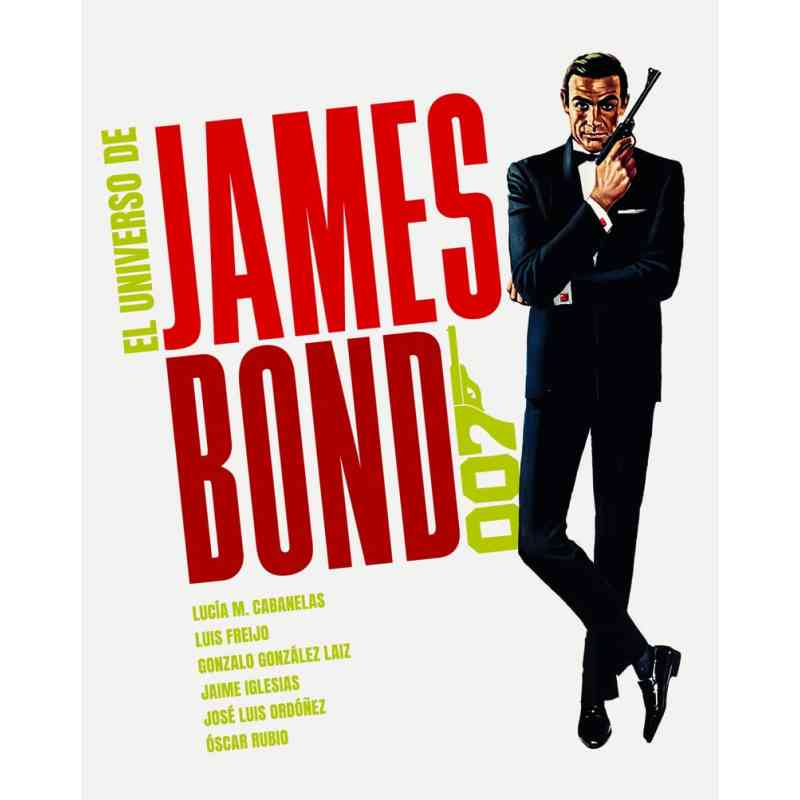 EL UNIVERSO DE JAMES BOND - Lucía M. Cabanelas, Luis Freijo, Gonzalo González Laiz, Jaime Iglesias, José Luis Ordóñez y Óscar Rubio