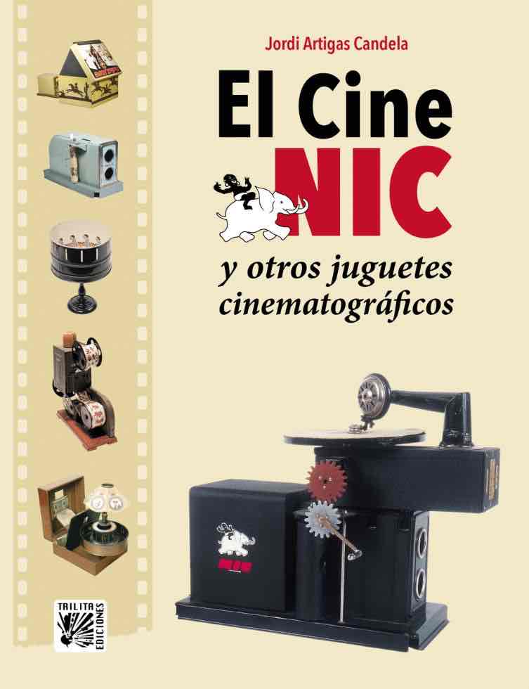 EL CINE NIC Y OTROS JUGUETES CINEMATOGRÁFICOS - Jordi Artigas Candela