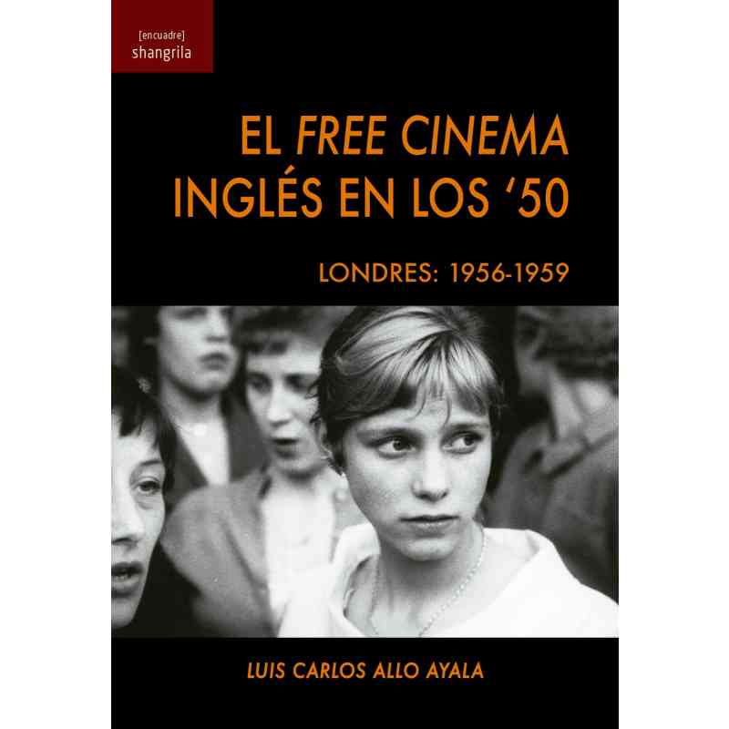 EL FREE CINEMA INGLÉS EN LOS ´50. LONDRES: 1956-1959 - Luis Carlos Allo Ayala