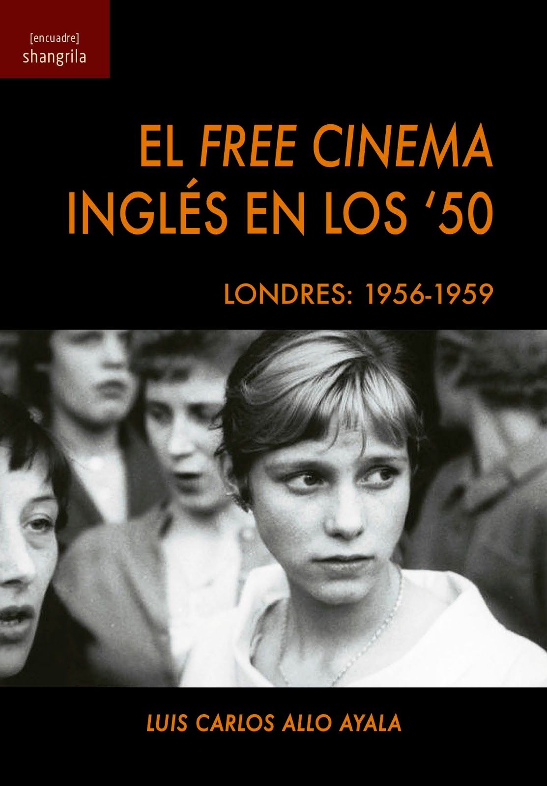 EL FREE CINEMA INGLÉS EN LOS ´50. LONDRES: 1956-1959 - Luis Carlos Allo Ayala