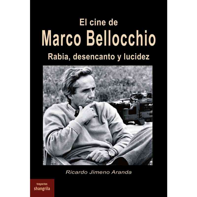 EL CINE DE MARCO BELLOCCHIO. RABIA, DESENCANTO Y LUCIDEZ - Ricardo Jimeno Aranda