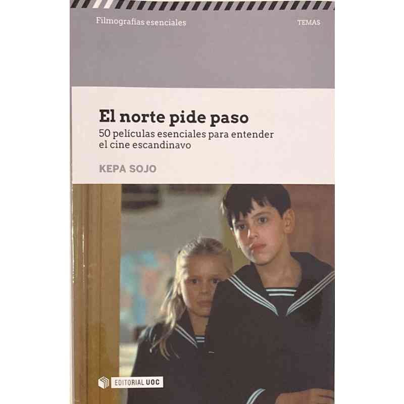 EL NORTE PIDE PASO. 50 PELÍCULAS ESENCIALES PARA ENTENDER EL CINE ESCANDINAVO - Kepa Sojo Gil