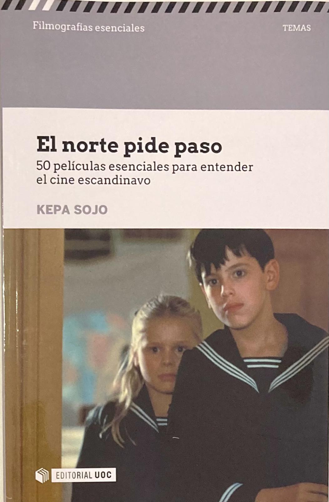 EL NORTE PIDE PASO. 50 PELÍCULAS ESENCIALES PARA ENTENDER EL CINE ESCANDINAVO - Kepa Sojo Gil
