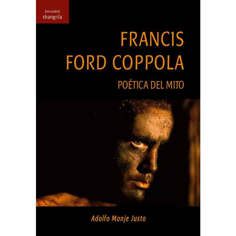 FRANCIS FORD COPPOLA. POÉTICA DEL MITO - Adolfo Monje Justo