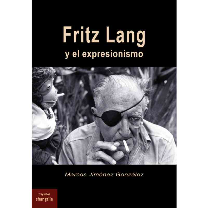 FRITZ LANG Y EL EXPRESIONISMO - Marcos Jiménez González