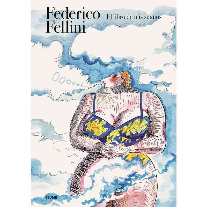 FEDERICO FELLINI. EL LIBRO DE MIS SUEÑOS - Federico Fellini