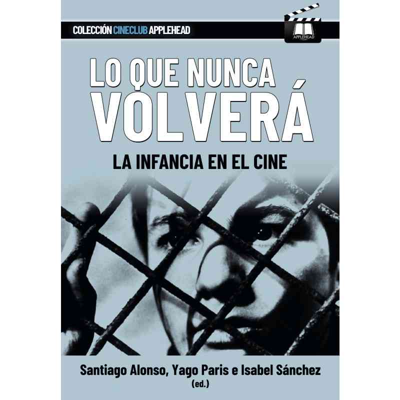 LO QUE NUNCA VOLVERÁ: LA INFANCIA EN EL CINE - Varios autores