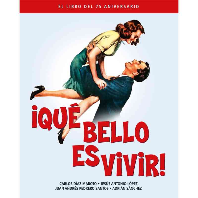 QUE BELLO ES VIVIR. EL LIBRO DEL 75 ANIVERSARIO - Carlos Díaz Maroto, Jesús Antonio López, Juan Andrés Pedrero Santos y Adrián Sánchez