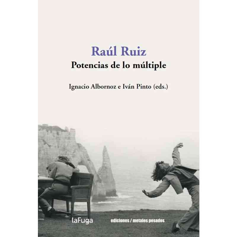 RAÚL RUIZ. POTENCIAS DE LO MÚLTIPLE - Varios autores