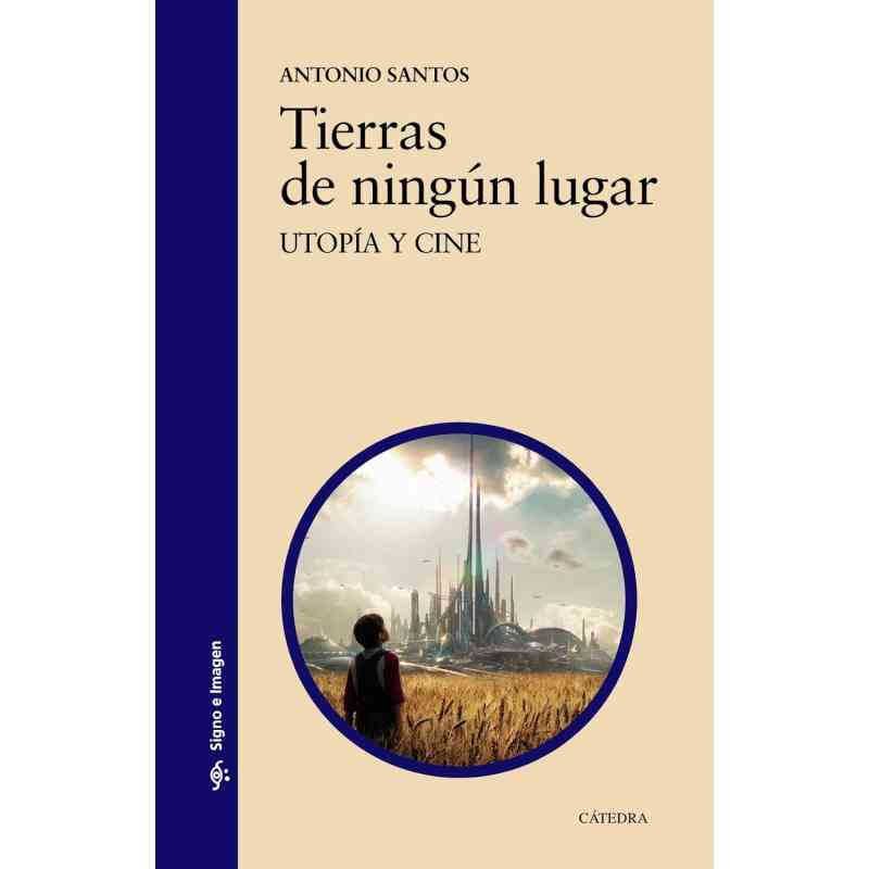 TIERRAS DE NINGÚN LUGAR: UTOPÍA Y CINE - Antonio Santos