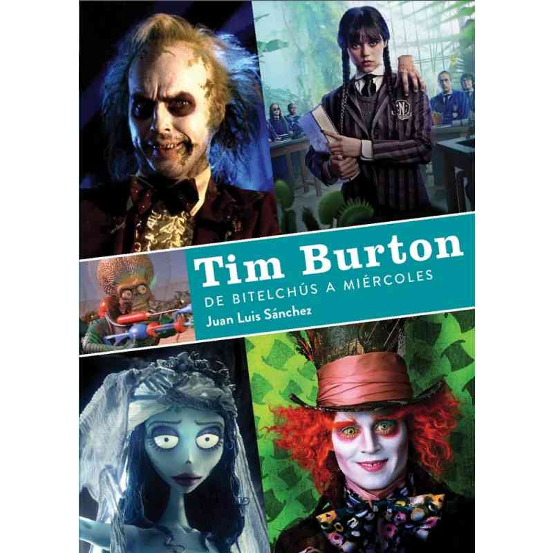TIM BURTON. DE BITELCHÚS A MIÉRCOLES - Juan Luis Sánchez