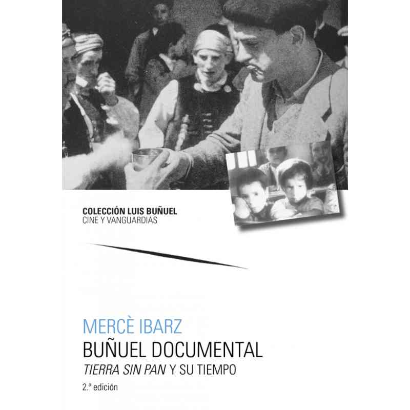 BUÑUEL DOCUMENTAL. TIERRA SIN PAN Y SU TIEMPO - Mercè Ibarz