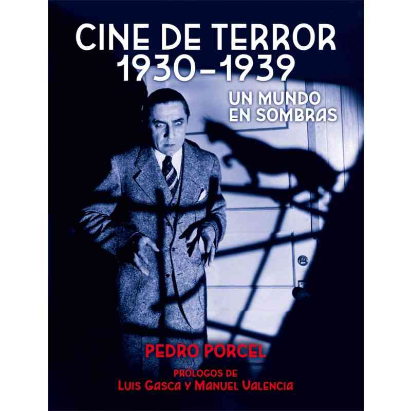 CINE DE TERROR 1930 – 1939. UN MUNDO EN SOMBRAS - Pedro Porcel