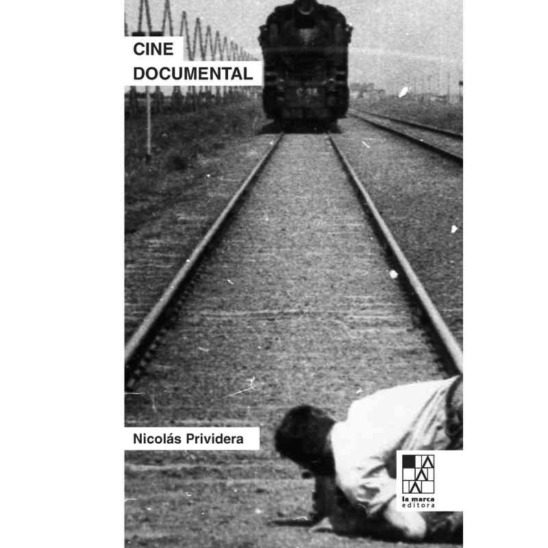 CINE DOCUMENTAL. LA PASIÓN DE LO REAL - Nicolás Prividera