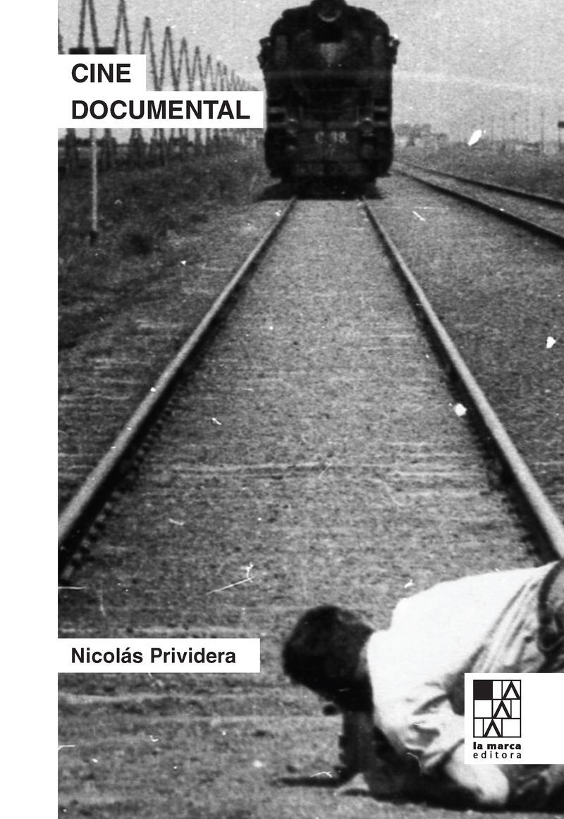 CINE DOCUMENTAL. LA PASIÓN DE LO REAL - Nicolás Prividera
