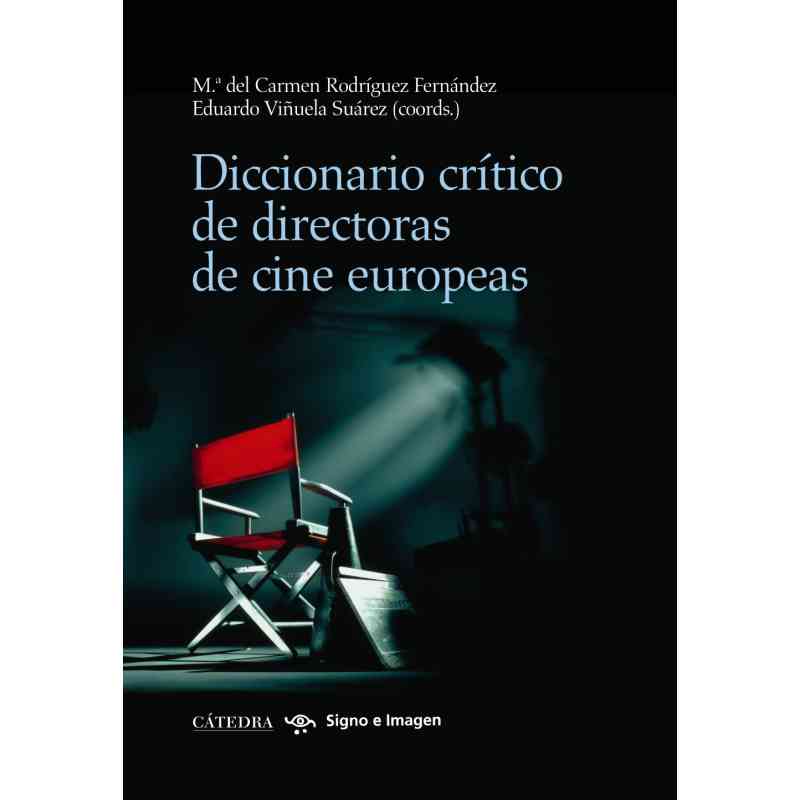 DICCIONARIO CRÍTICO DE DIRECTORAS DE CINE EUROPEAS -  Mª del Carmen Rodríguez Fernández y Eduardo Viñuela Suárez