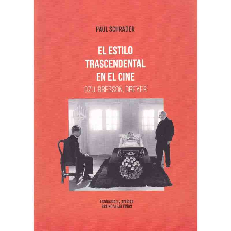 EL ESTILO TRASCENDENTAL EN EL CINE. OZU, BRESSON, DREYER - Paul Schrader