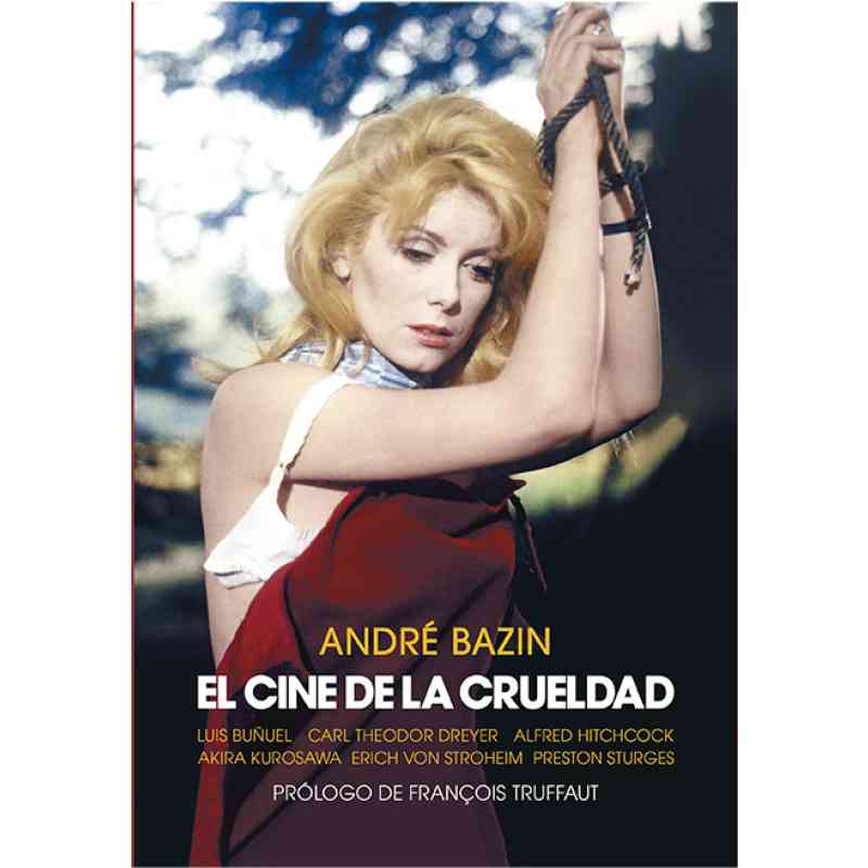 EL CINE DE LA CRUELDAD - André Bazin