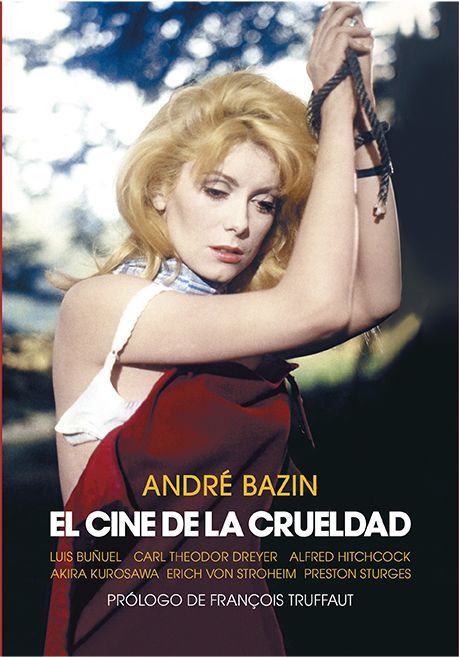 EL CINE DE LA CRUELDAD - André Bazin