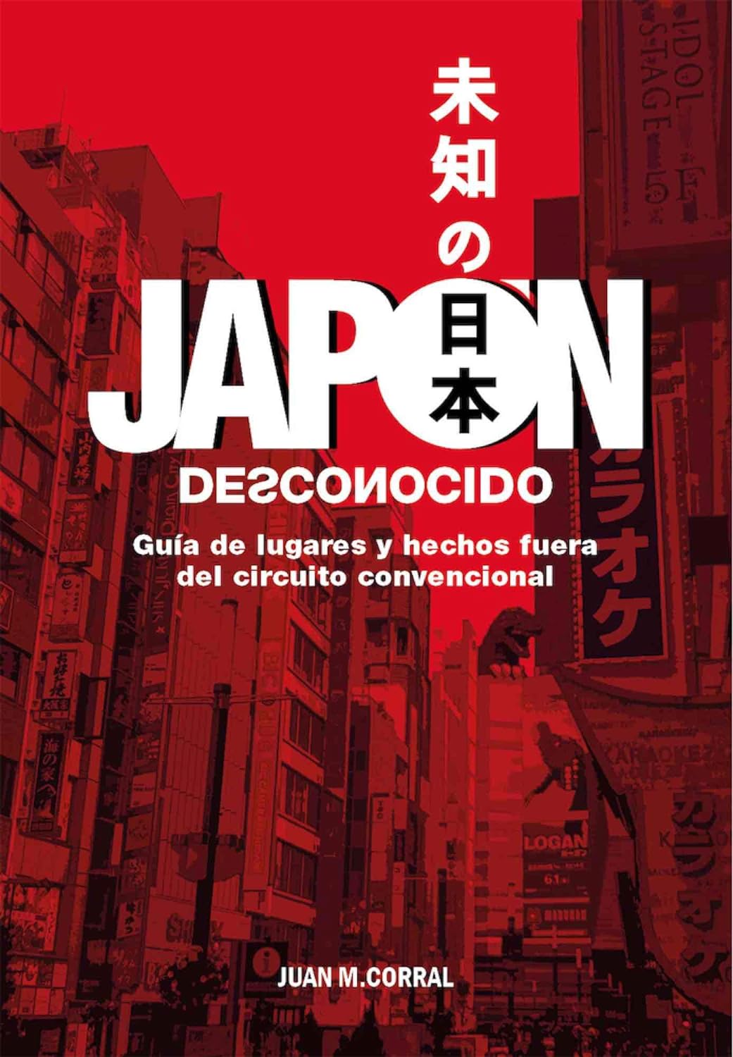 JAPÓN DESCONOCIDO - Juan M. Corral