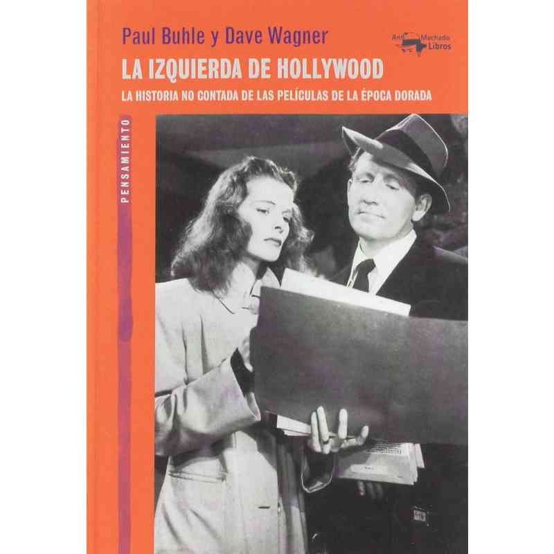 LA IZQUIERDA DE HOLLYWOOD - Paul Buhle y Dave Wagner