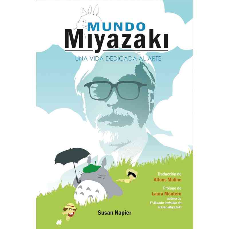 MUNDO MIYAZAKI. UNA VIDA DEDICADA AL ARTE - Susan Napier