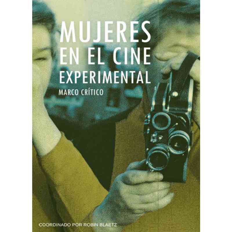 MUJERES EN EL CINE EXPERIMENTAL. MARCO CRÍTICO - Varios autores