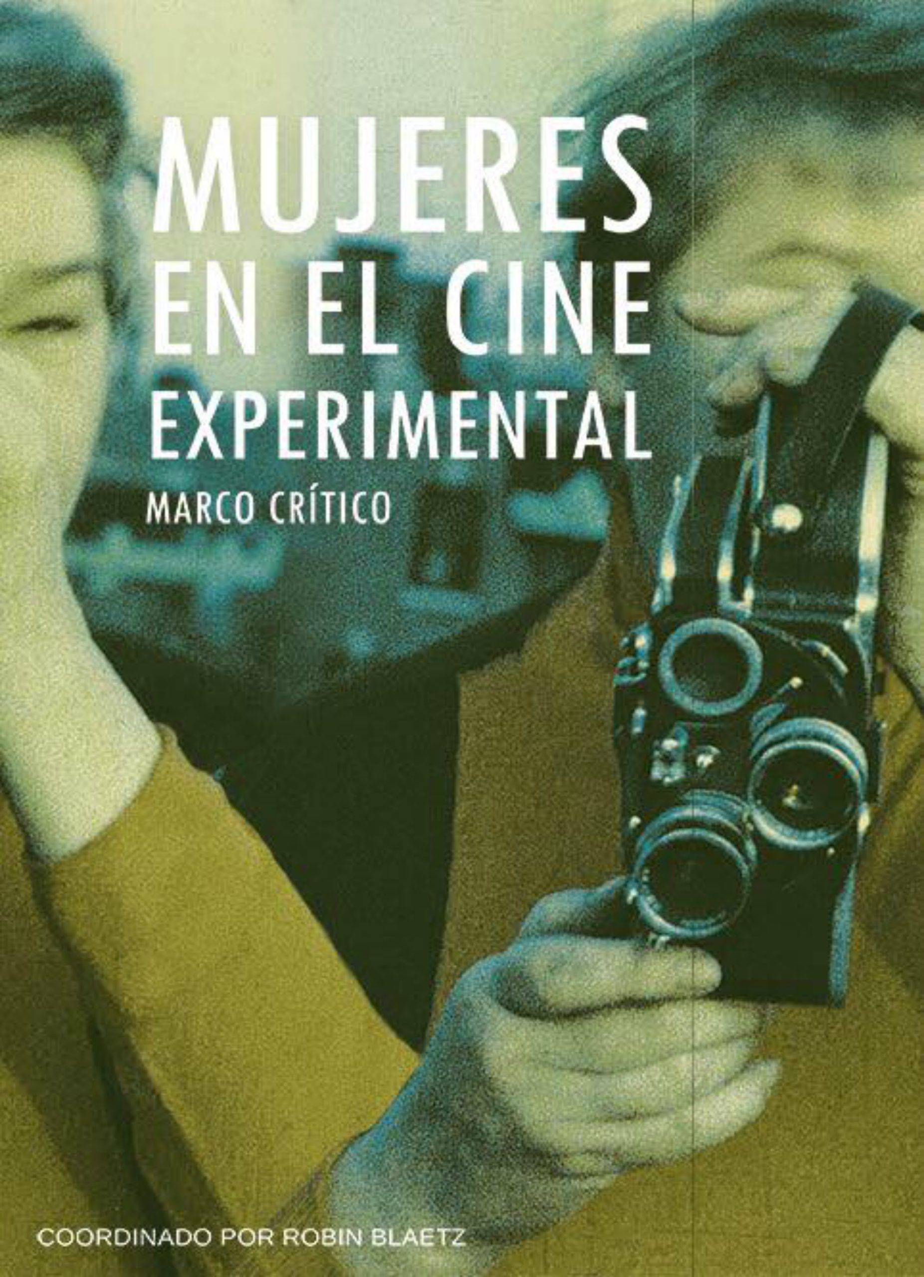 MUJERES EN EL CINE EXPERIMENTAL. MARCO CRÍTICO - Varios autores