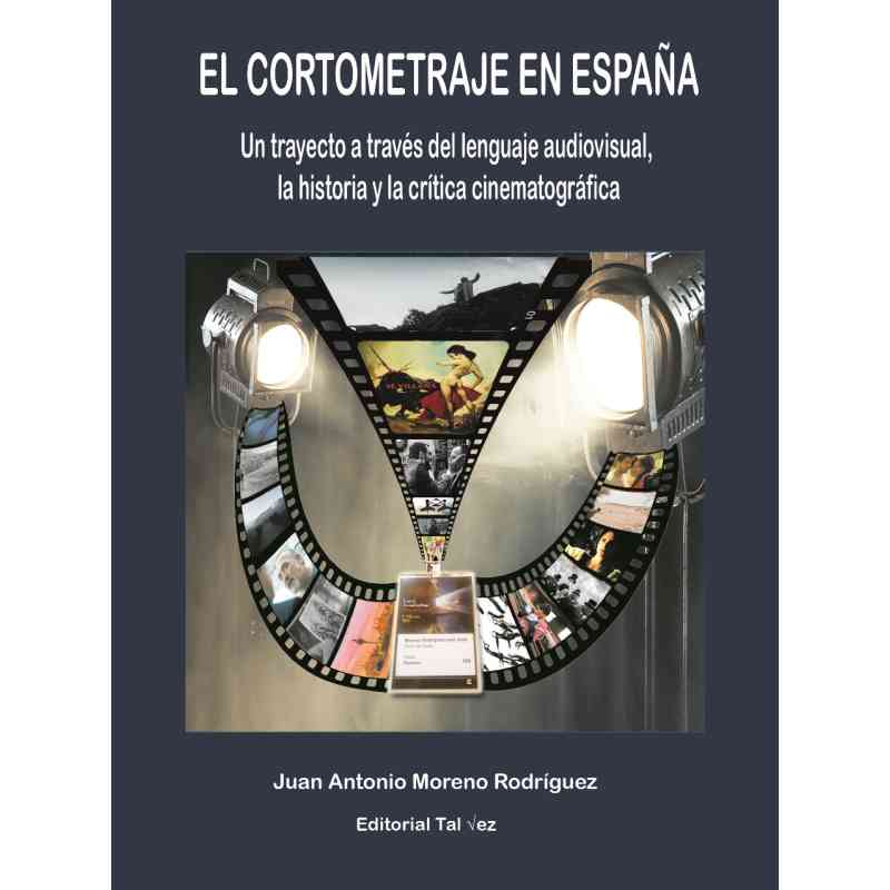 EL CORTOMETRAJE EN ESPAÑA - Juan Antonio Moreno Rodríguez