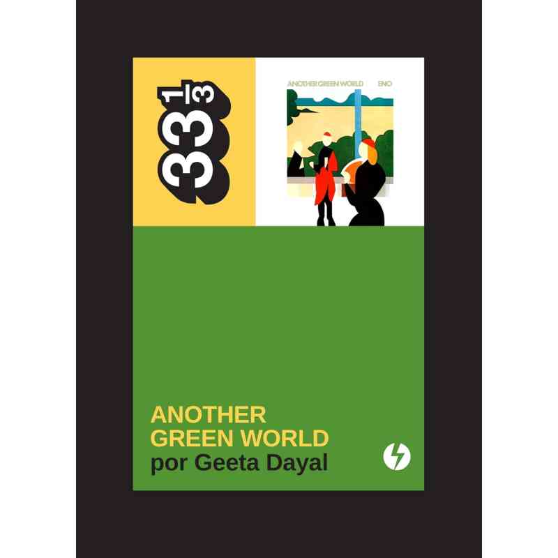 ANOTHER GREEN WORLD (BRIAN ENO) - Geeta Dayal