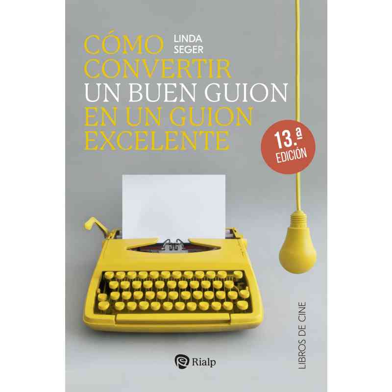 CÓMO CONVERTIR UN BUEN GUION EN UN GUION EXCELENTE - Linda Seger