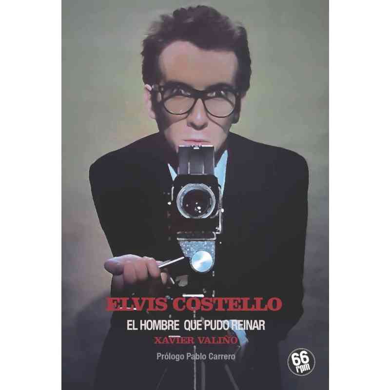 ELVIS COSTELLO. EL HOMBRE QUE PUDO REINAR - Xavier Valiño