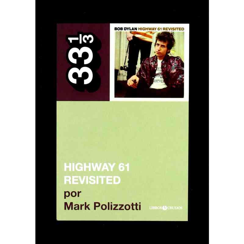 HIGHWAY 61 REVISITED (BOB DYLAN) - Mark Polizzotti